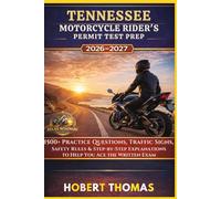 TENNESSEE MOTORCYCLE RIDER S PERMIT TEST PREP 2026/2027: 1500+ Practice Questions, Traffic Signs, Safety Rules & Step-by-Step Explanations to Help You Ace the Written Exam