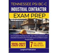 TENNESSEE PSI BC-C INDUSTRIAL CONTRACTOR EXAM PREP 2026 2027: A Complete Practice Guide with 700 Questions and Detailed Solutions for Focused and Confident Exam Preparation