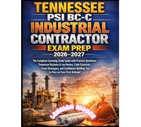TENNESSEE PSI BC-C INDUSTRIAL CONTRACTOR EXAM PREP 2026-2027: The Complete Licensing Study Guide with 1000+ Practice Questions, Tennessee Business & ... Tips to Pass on Your First Attempt