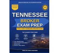 Tennessee Real Estate Broker Exam Prep: The Complete Step-by-Step Study Guide to Pass Your Tennessee Real Estate Broker License Exam on the First Try With Practice Tests, Brokerage Math, and Broker La