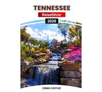 TENNESSEE REISEFÜHRER 2026: Entdecken Sie versteckte Juwelen, malerische Wanderwege, kulturelle Wunder, lokale Köstlichkeiten und Reiseziele, die Sie im ganzen Bundesstaat gesehen haben müssen.