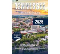 Tennessee-Reiseführer 2026: Erleben Sie Top-Städte, Spaziergänge, Roadtrips, Nationalparks und Wanderungen, Angeln, Vogelbeobachtung, Outdoor-Abenteuer und Touristenziele.