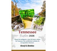 Tennessee REISEFÜHRER 2026: Planen Sie intelligenter, reisen Sie besser, erleben Sie Tennessee: Der ausführliche Leitfaden für unvergessliche Abenteuer.