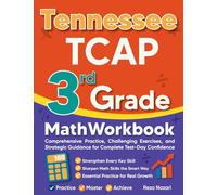 Tennessee TCAP 3rd Grade Math Workbook: Comprehensive Practice, Challenging Exercises, and Strategic Guidance for Complete Test-Day Confidence