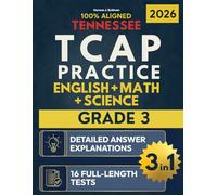 Tennessee TCAP Grade 3 English, Math, and Science: 16 Full-Length Practice Tests with Exam Breakdowns, Answer Keys, and Test-Taking Tips to Ace All Sections of the TCAP Exam