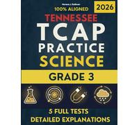 Tennessee TCAP Grade 3 Science Test Prep: 5 Realistic Practice Tests and Complete Answer Explanations for Test Day Success