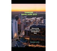 TENNESSEE TRAVEL GUIDE 2025: DISCOVERING NATURE, HISTORY, AND SOUTHERN SOUL