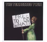 Tennessee Twin - Free To Do What?