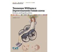Tennessee Williams e Improvvisamente l'estate scorsa. Scrittura, autobiografia, politica