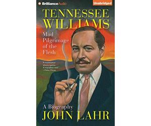 [(Tennessee Williams: Mad Pilgrimage of the Flesh)] [Author: John Lahr] published on (September, 2014)