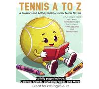 Tennis A to Z: A Glossary and Activity Book for Junior Tennis Players