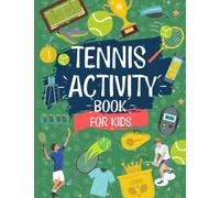 Tennis Activity Book For Kids: Tennis Workbook Including | Mazes | Word Searches | AND MORE: 60 Fun Tennis Themed Activities | Perfect For Ages 6,7,8,9,10,11,12