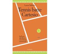 Tennis batte Cartesio. Sull'arte del diletto e la rivincita esistenziale
