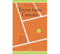 Tennis batte Cartesio. Sull'arte del diletto e la rivincita esistenziale