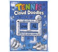 Tennis Cloud Doodles: A Relaxing Cloud Picture Doodle Activity Book for Kids & Adults | Creative Fun For The Whole Family