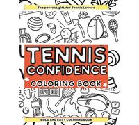 Tennis Confidence Coloring Book: Bold and Easy Coloring Book: The perfect gift for Tennis Lovers: For Teens and Adults