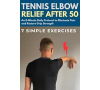 Tennis Elbow Relief After 50: An 8-Minute Daily Protocol to Eliminate Pain and Restore Grip Strength