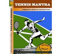 Tennis for Beginners - Lessons to Learn the Forehand, Backhand, Serve, Volley and Overhead with Bonus Chapter to Teach Tennis to Kids - Tennis Mantra DVD