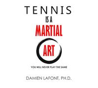TENNIS IS A MARTIAL ART: You will never play the same