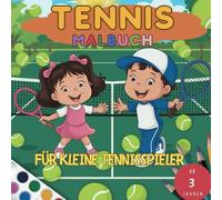 Tennis-Malbuch für kleine Tennisspieler: Kreativer Malspaß ab 3 Jahren mit 50 tollen Motiven
