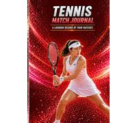 Tennis Match Journal: A Logbook Record of Your Matches