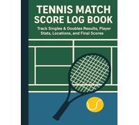Tennis Match Score Log Book: Track Singles & Doubles Results, Player Stats, Locations, and Final Scores | Match Recording Notebook for Coaches, Players, and Tennis Teams