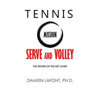 TENNIS MISSION SERVE AND VOLLEY: The Return of The Net Game