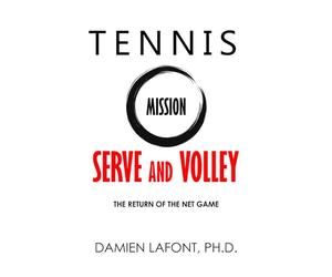 TENNIS MISSION SERVE AND VOLLEY: The Return of The Net Game