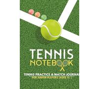 Tennis Notebook - Junior Practice & Match: Tennis Notebook for Kids Aged 11- Beginners (Yellow Ball)