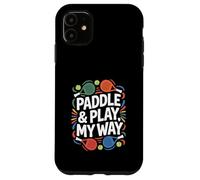 Tennis Paddle "Paddle and Play, My Way" Paddle Tennis Custodia per iPhone 11