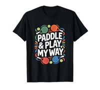 Tennis Paddle "Paddle and Play, My Way" Paddle Tennis Maglietta