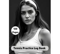 Tennis Performance Journal | Match Stats & Training Progress Tracker: 120 Pages to Monitor Tennis Drills, Shot Accuracy & Tournament Readiness