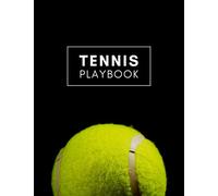 Tennis Playbook (7): Tennis Playbook: 8.5 X 11 inch, 120 Pages Notebook for Creating Tennis Plays and Writing down Experiences, Thoughts, Scouting, Trainings, Strategies, Techniques and Tactics.