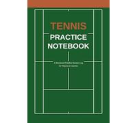 Tennis Practice Notebook: A Structured Training Log and Journal for Tennis Players and Coaches to Track Drills, Match Play, and Session Goals. ... assess your practice performances.Used by pr