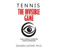 TENNIS - THE INVISIBLE GAME: How Vision and Attention Shape Champions
