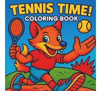 TENNIS TIME! COLORING BOOK: A Colorful Journey Through the World of Animal Athletes
