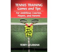 Tennis Training Games and Tips for Ambitious Coaches - Geurkink Terry