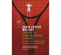 Tennis, Tv, trigonometria, tornado (e altre cose divertenti che non farò mai più)