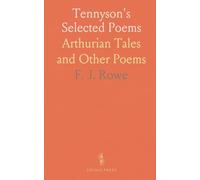 Tennyson's Selected Poems: Arthurian Tales and Other Poems