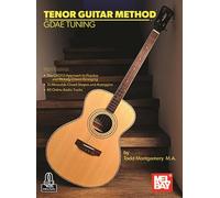 Tenor Guitar Method in GDAE. Enthält Online-Audio: Tuning the Caged Approach to Practice and Melody-Chord Arranging