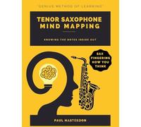 Tenor Sax Mind Mapping: A Mnemonically Color-Coded Saxophone Fingering Chart Book: With Unique Player's Eye View: 2