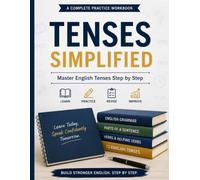 Tenses Simplified: Master English Tenses Step by Step