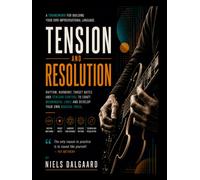 Tension and Resolution: A Framework for Creating Your Own Modern Jazz Guitar Language: Improvisation, Voice Leading, Bebop, Harmonic Tension, and Contemporary Soloing