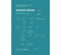 Tensioni Urbane. Ricerche sulla città che cambia - [LetteraVentidue Edizioni]