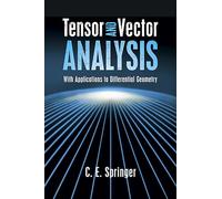 Tensor and Vector Analysis: With Applications to Differential Geometry