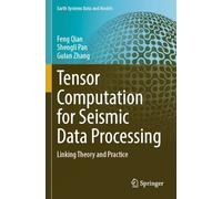 Tensor Computation for Seismic Data Processing: Linking Theory and Practice: 6