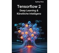 TENSORFLOW 2 Deep: Learning und Künstliche Intelligenz