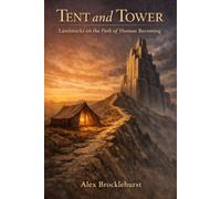 Tent and Tower: Landmarks on the Path of Human Becoming