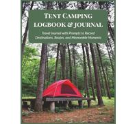 Tent Camping Logbook & Journal: Document Campsites, Trails, and Outdoor Adventures | 8.5x11, 102 pages...Gift for Campers, Hikers & Nature Lovers