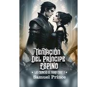 TENTACIÓN DEL PRÍNCIPE ESPINO: Una serie romántica tórrida y oscura donde su poder se encuentra con su maldición.